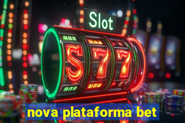 nova plataforma bet